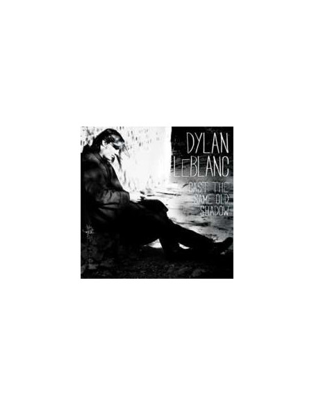 Lebanc Dylan - Cast The Same Old Shadow