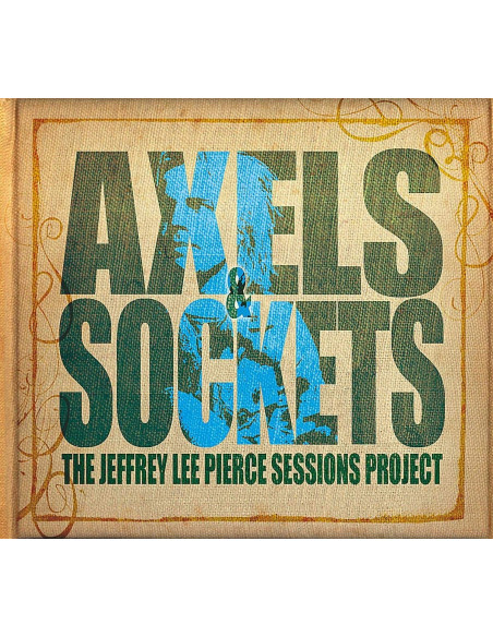 Jeffrey Lee Pierce Sessions Project - Axels and Sockets