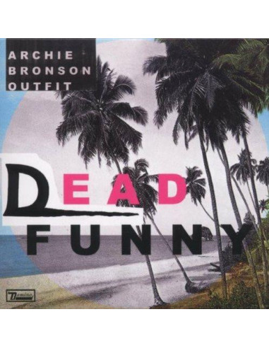 Archie Bronson Outfit - Dead Funny