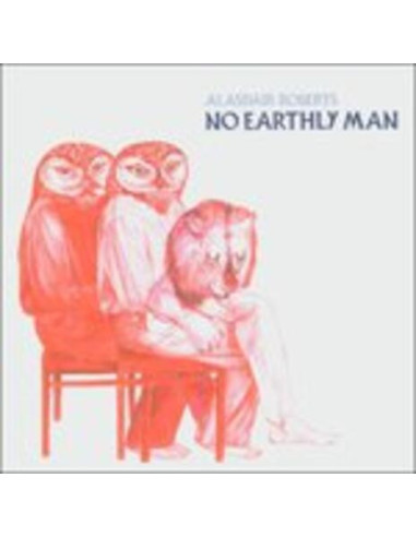 Alasdair Roberts - No Earthly Man