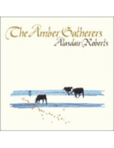 Alasdair Roberts - The Amber Gatherers