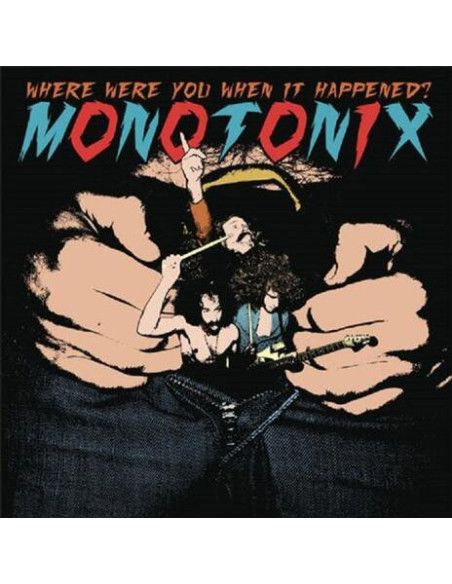 Monotonix - Where Were You When It Happened?