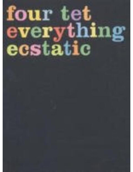 Four Tet - Everything Ecstasy.