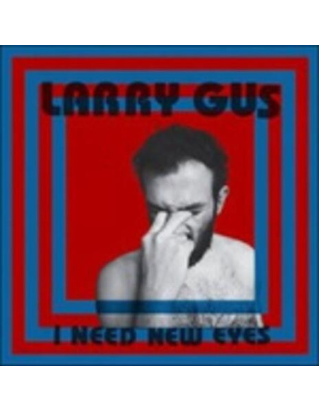 Larry Gus - I Need New Eyes