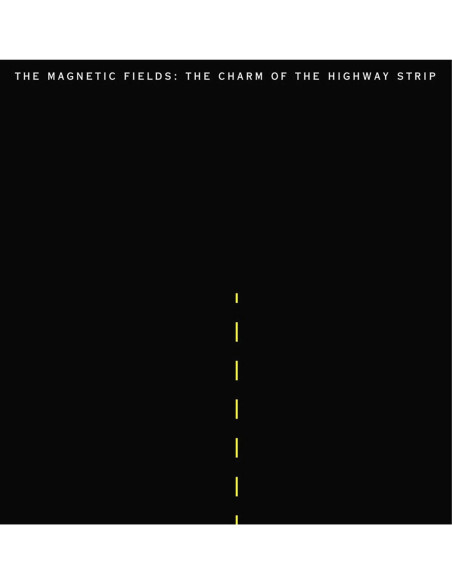 Magnetic Fields - Charm Of The Highway Strip