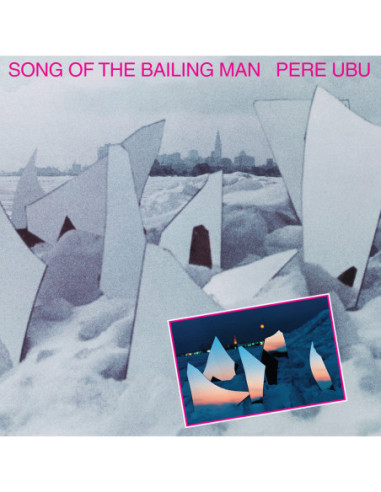 Pere Ubu - Song Of The Bailing Man