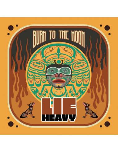 Lie Heavy - Burn To The Moon - (CD)