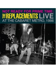 Replacements The - Not Ready For Prime Time:Live At The Cabaret Metro (Rsd 2024)