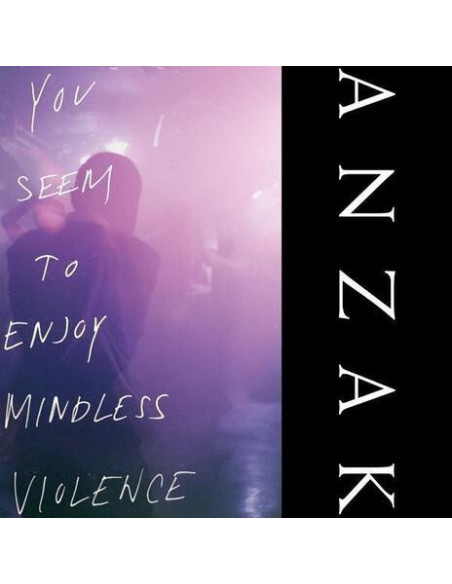 Anzak - You Seem To Enjoy Mindless Violence