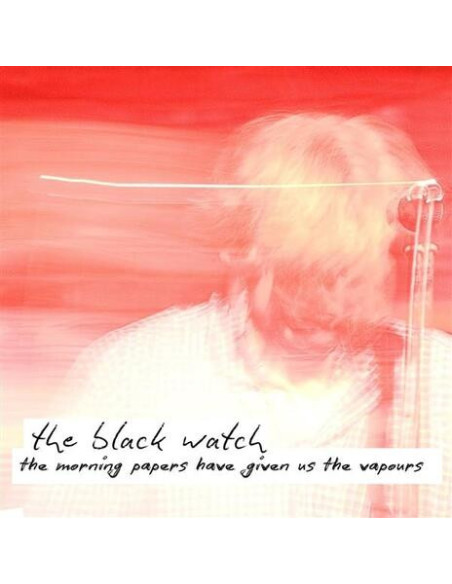 Black Watch - Morning Papers Have Given Us The Vapours