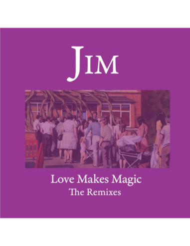 Jim - Love Makes Magic - The Remixes