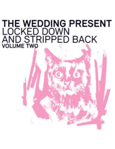 Wedding Present - Locked Down And Stripped Back Volume Two - (CD)