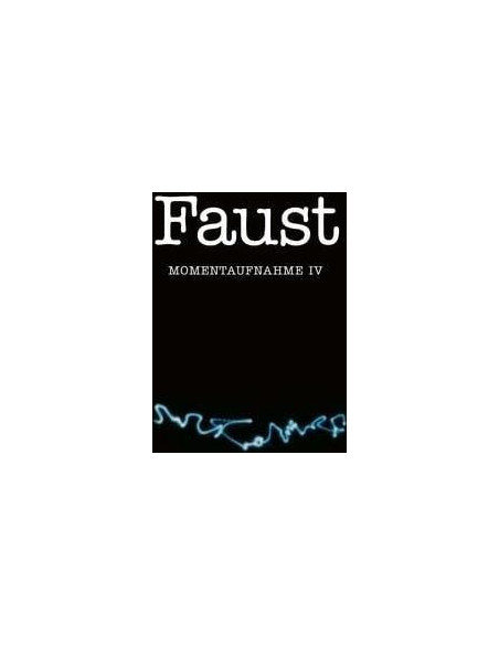 Faust - Momentaufnahme Iv