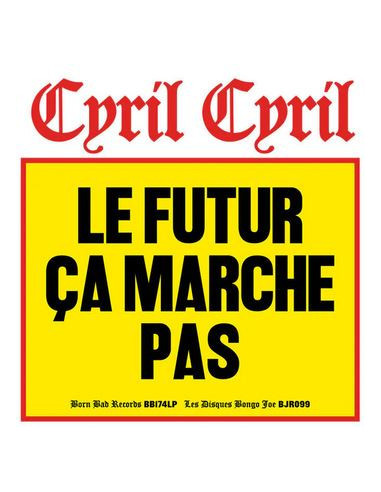 Cyril Cyril - Le Futur Ca Marche Pas