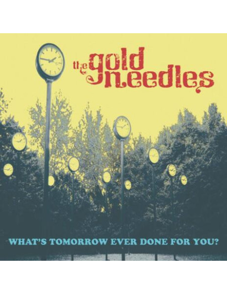 Gold Needles - What'S Tomorrow Ever..