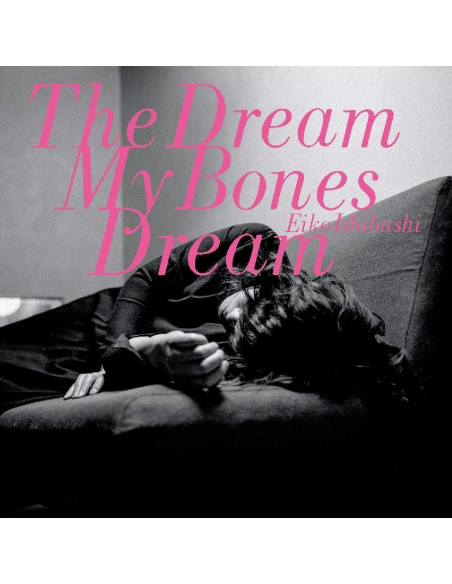 Ishibashi Eiko - The Dream My Bones Dream