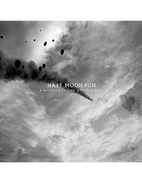 Half Moon Run - A Blemish In The Great Light