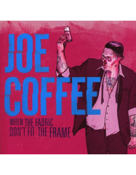 Joe Coffee - When The Fabric Don'T Fit The Frame