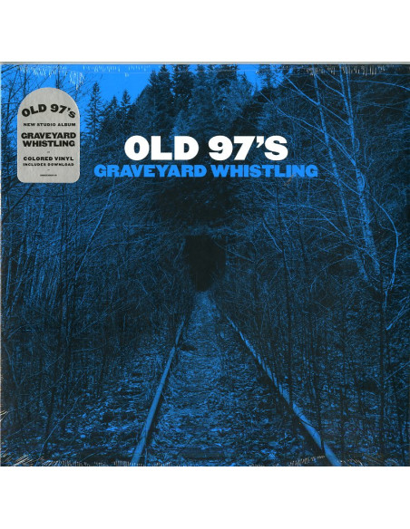Old 97'S - Graveyard Whistling (Blue)