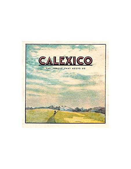 Calexico - The Thread That Keeps Us
