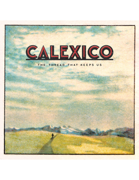 Calexico - The Thread That Keeps Us (Limited Edt.7 Extra Tracks)