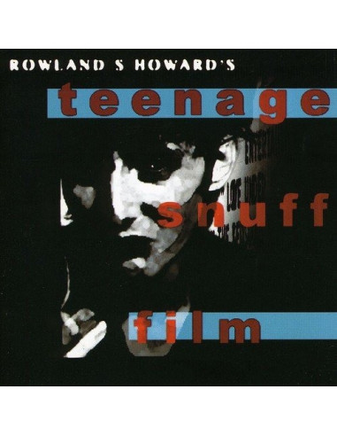 Rowland S. Howard - Teenage Snuff Film