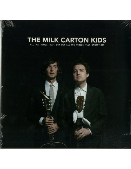 Milk Carton Kids The - All The Things I Did And All The Things That I Didn T Do