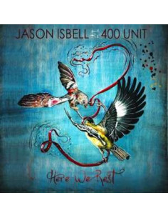 Jason Isbell And The 400 Unit - Here We Rest (Reissue) - (CD)