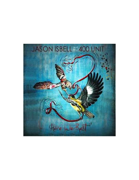 Jason Isbell And The 400 Unit - Here We Rest (Reissue) - (CD)