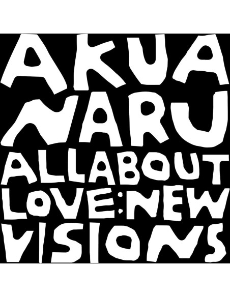 Akua Naru - All About Love: New Visions - (CD)