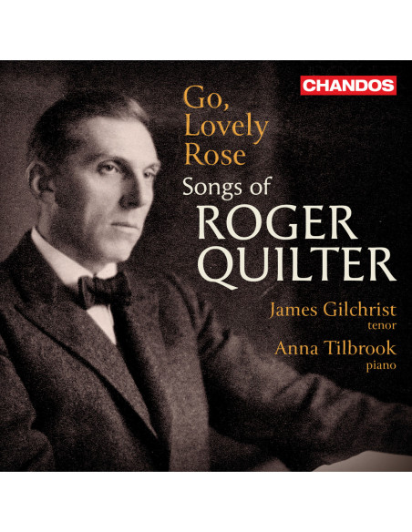 Gilchrist, James / T - Go, Lovely Rose: Songs Of Roger Quilter - (CD)