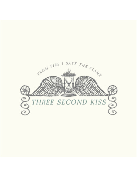 Three Second Kiss - From Fire I Save The Flame