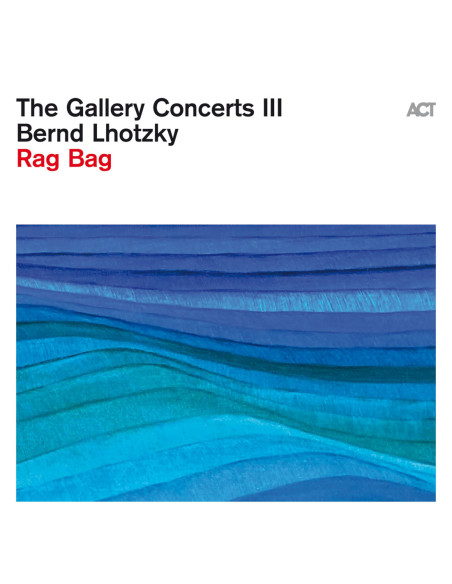 Lhotzky, Bernd - The Gallery Concerts Iii: Rag Bag - (CD)