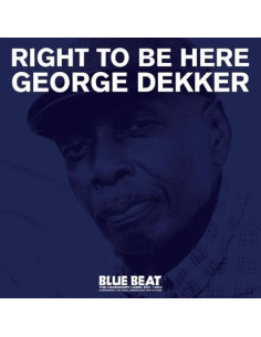 Dekker, George - Right To Be Here