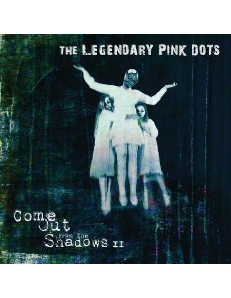 Legendary Pink Dots - Come Out From The Shadows Ii