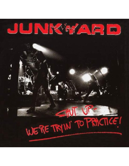 Junkyard - Shut Up We'Re Tryin' To Practice
