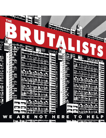 Brutalists - We Are Not Here To Help