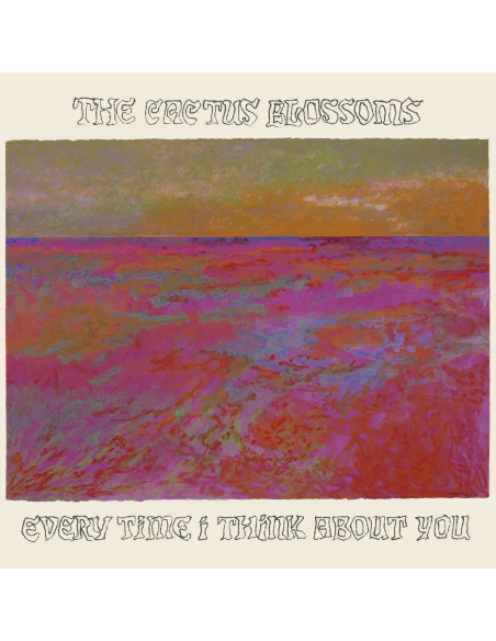 Cactus Blossoms, The - Every Time I Think About You - (CD)