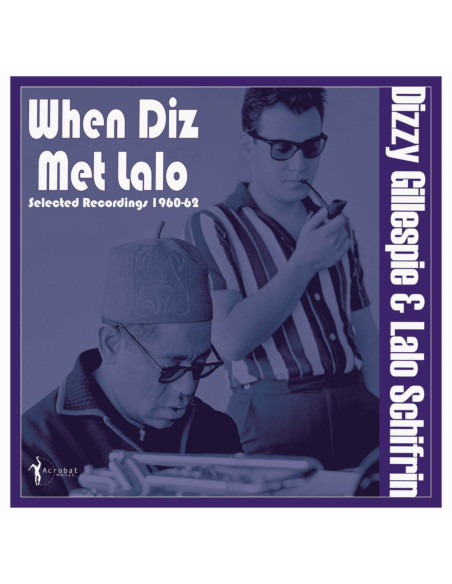 Gillespie Dizzy and Shifrin Lalo - When Diz Met Lalo: Selected Reordings 1960-62