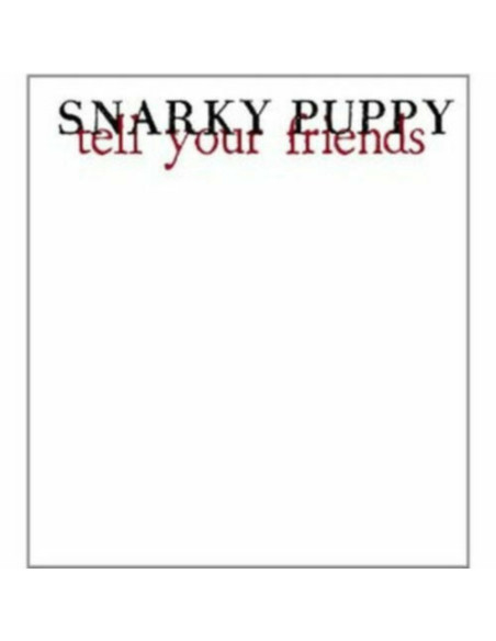 Snarky Puppy - Tell Your Friends (10Th Year Anniversary