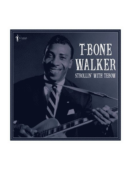 Walker T-Bone - Strollin' With Tebow: 1940-50