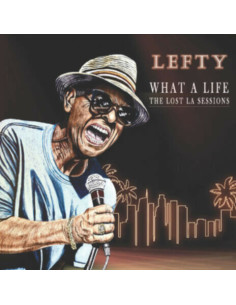 Lefty - What A Life - The Lost La Sessions - (CD)