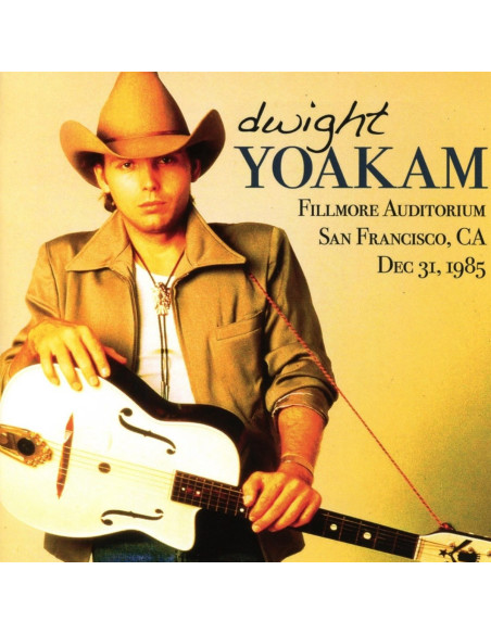 Dwight Yoakam - Fillmore Auditorium, Sfca, Dec 31 85 - (CD)