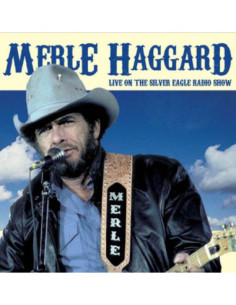 Haggard, Merle - Live On The Silver Eagle Radio - (CD)