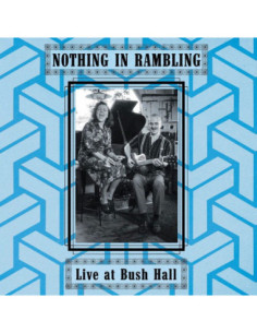 Nothing In Rambling - Live At Bush Hall - (CD)