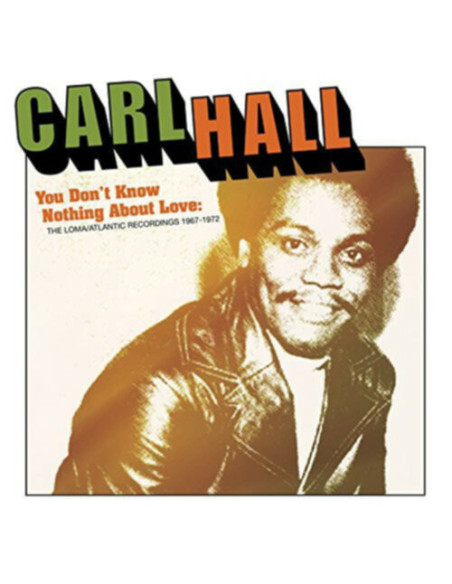 Hall Carl - You Don?T Know Nothing About Love (The Loma/Atlant) - (CD)