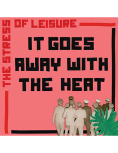 The Stress Of Leisure - It Goes Away With The Heat