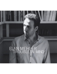 Mehler, Elan - Trouble In Mind - (CD)