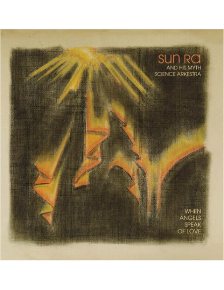 Sun Ra And His Myth - When Angels Speak Of Love