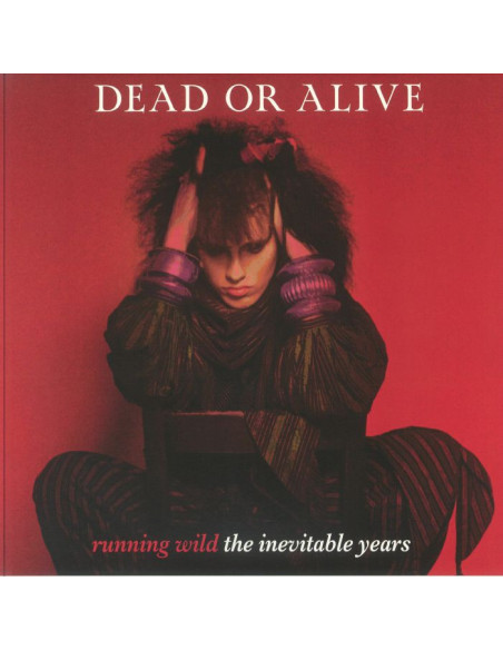 Dead Or Alive - Running Wild: The Inevitable Years